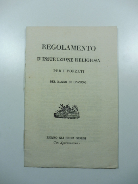 Regolamento d'istruzione religiosa per i forzati del Bagno di Livorno